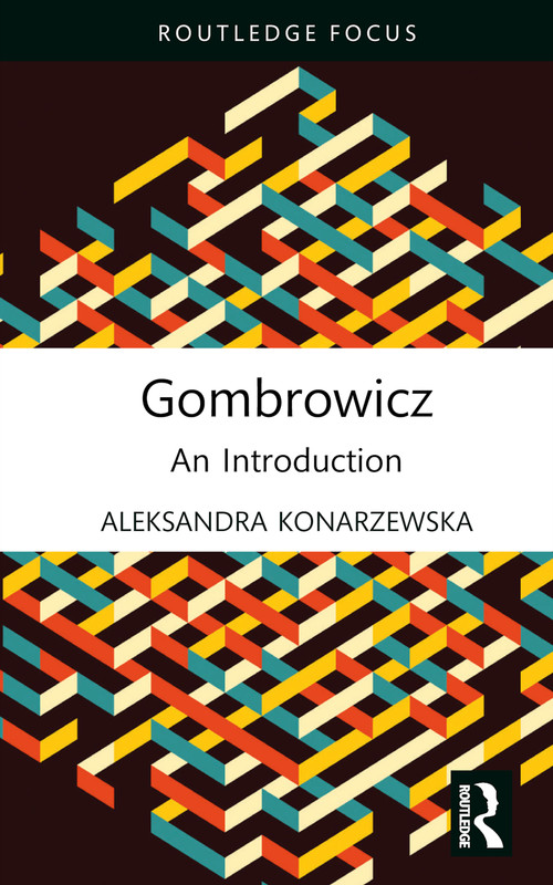 Gombrowicz (An Introduction) by Aleksandra Konarzewska, 9781032010434