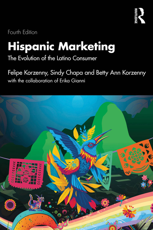 Hispanic Marketing (The Evolution of the Latino Consumer) by Felipe Korzenny, Sindy Chapa, Betty Ann Korzenny, 9781032137742