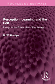 Perception, Learning and the Self (Essays in the Philosophy of Psychology) - 9781032321806 by D. W. Hamlyn, 9781032321806