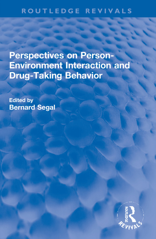 Perspectives on Person-Environment Interaction and Drug-Taking Behavior by Bernard Segal, 9781032269801