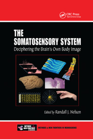 The Somatosensory System (Deciphering the Brain's Own Body Image) by Randall J. Nelson, 9780367396732
