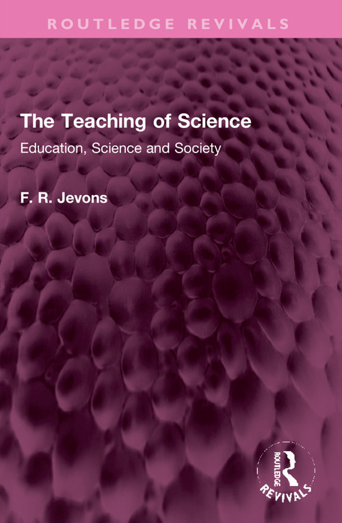 The Teaching of Science (Education, Science and Society) by F. R. Jevons, 9781032317441
