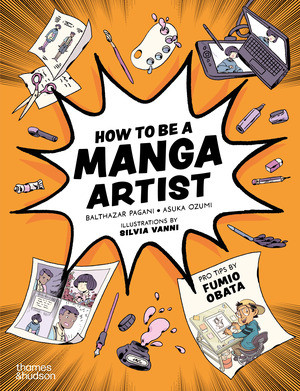 How to Be a Manga Artist by Balthazar Pagani, Asuka Ozumi, Silvia Vanni, Fumio Obata, 9780500660294