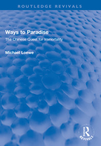 Ways to Paradise (The Chinese Quest for Immortality) by Michael Loewe, 9781032268347