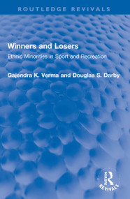 Winners and Losers (Ethnic Minorities in Sport and Recreation) by Gajendra K. Verma, Douglas S. Darby, 9781032253626