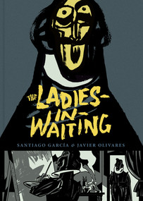 The Ladies-In-Waiting by Santiago Garcia, Javier Olivares, 9781683960126