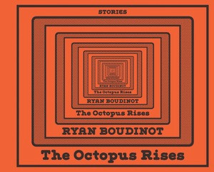 The Octopus Rises by Ryan Boudinot, 9781606998472