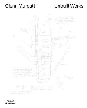 Glenn Murcutt (Unbuilt Works) by Nick Sissons, 9781760764531