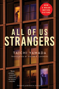 All of Us Strangers [Movie Tie-in] (A Novel) by Taichi Yamada, Wayne P. Lammers, 9780063411524