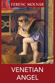 Venetian Angel by Ferenc Molnár, Annabel Barber, 9781916568044