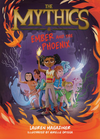 The Mythics #4: Ember and the Phoenix by Lauren Magaziner, Mirelle Ortega, 9780063058866