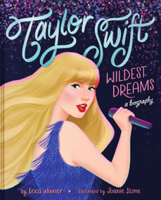 Taylor Swift: Wildest Dreams, A Biography by Erica Wainer, Joanie Stone, 9780063399174