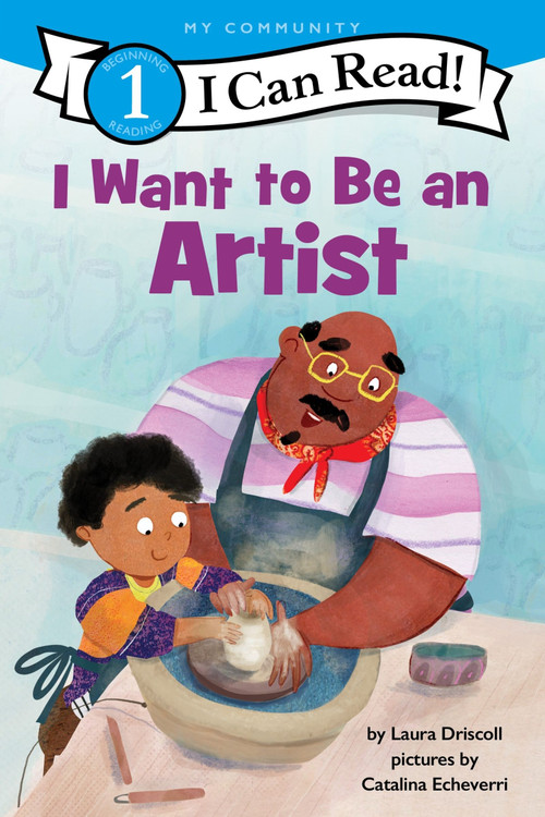 I Want to Be an Artist (A My Community I Can Read) by Laura Driscoll, Catalina Echeverri, 9780063276512
