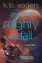 And the Mighty Will Fall (A NeoG Novel) by K. B. Wagers, 9780063115248