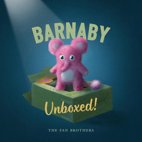 Barnaby Unboxed! by Terry Fan, Eric Fan, Devin Fan, 9781774882436