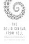 The Squid Cinema From Hell (Kinoteuthis Infernalis and the Emergence of Chthulumedia) - 9781474463737 by William Brown, David H. Fleming, 9781474463737
