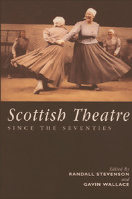 Scottish Theatre Since the Seventies by Randall Stevenson, Gavin Wallace, 9780748607815