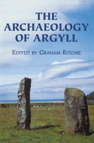 The Archaeology of Argyll by J N Graham Ritchie, 9780748606450