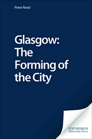 Glasgow: The Forming of the City by Geoffrey Bennington, 9780748612000