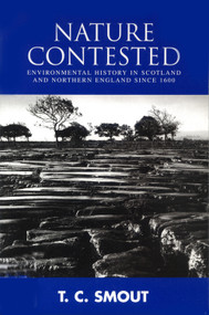 Nature Contested (Environmental History in Scotland and Northern England since 1600) by T. C. Smout, 9780748614110