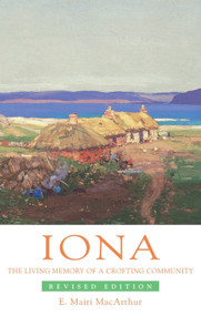 Iona (The Living Memory of a Crofting Community) by Mairi MacArthur, 9780748632602