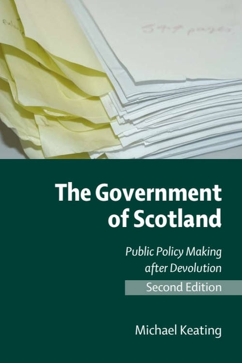 The Government of Scotland (Public Policy Making after Devolution) by Michael Keating, 9780748638499