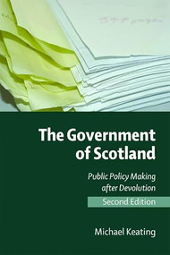 The Government of Scotland (Public Policy Making after Devolution) by Michael Keating, 9780748638499