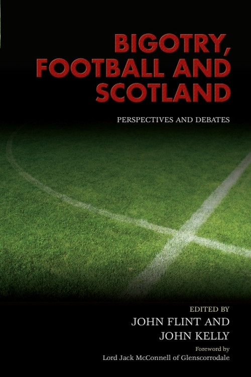 Bigotry, Football and Scotland (Perspectives and Debates) by John Flint, John Kelly, 9780748670376