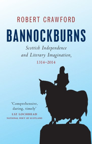 Bannockburns (Scottish Independence and Literary Imagination, 1314-2014) - 9780748685844 by Robert Crawford