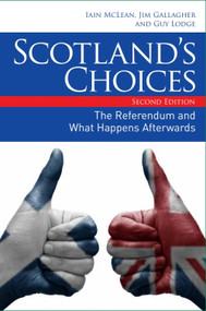 Scotland's Choices (The Referendum and What Happens Afterwards) by Iain McLean, Jim Gallagher, Guy Lodge, 9780748696406