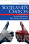 Scotland's Choices (The Referendum and What Happens Afterwards) by Iain McLean, Jim Gallagher, Guy Lodge, 9780748696406