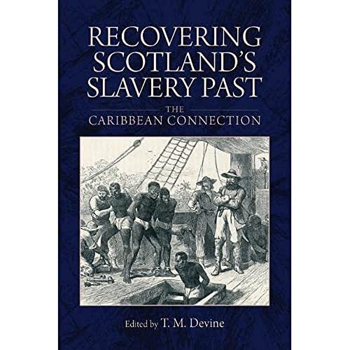 Recovering Scotland's Slavery Past (The Caribbean Connection) by Tom M. Devine, 9781474408806