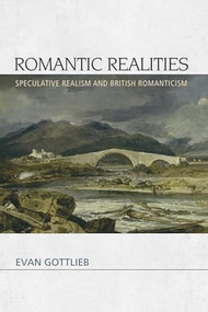 Romantic Realities (Speculative Realism and British Romanticism) by Evan Gottlieb, 9780748691418