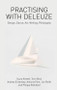Practising with Deleuze (Design, Dance, Art, Writing, Philosophy) by Suzie Attiwill, Terri Bird, Andrea Eckersley, Antonia Pont, Jon Roffe, Philipa Rothfield, 9781474429351