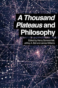 A Thousand Plateaus and Philosophy by Henry Somers-Hall, Jeffrey A. Bell, James Williams, 9780748697281