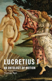 Lucretius I (An Ontology of Motion) by Thomas Nail, 9781474434676