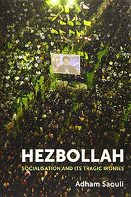 Hezbollah (Socialisation and its Tragic Ironies) - 9781474419512 by Adham Saouli, 9781474419512