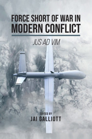 Force Short of War in Modern Conflict (Jus Ad Vim) - 9781474444224 by Jai Galliott