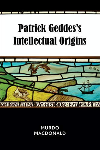 Patrick Geddes's Intellectual Origins - 9781474454087 by Murdo Macdonald, 9781474454087