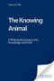 The Knowing Animal (A Philosophical Inquiry into Knowledge and Truth) by Raymond Tallis, 9780748619535
