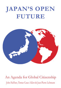 Japan's Open Future (An Agenda for Global Citizenship) by John Haffner, Tomas Casas i Klett, Jean-Pierre Lehmann, 9781843313113