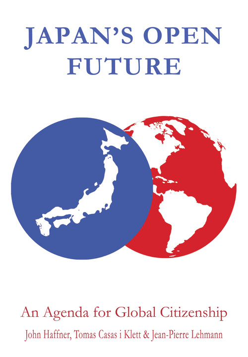 Japan's Open Future (An Agenda for Global Citizenship) by John Haffner, Tomas Casas i Klett, Jean-Pierre Lehmann, 9781843313113