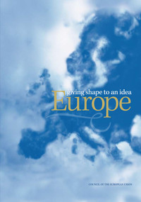 Europe - giving shape to an idea by Council of the European Union, 9781843318293