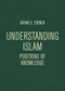 Understanding Islam (Positions of Knowledge) - 9781474498746 by Bryan S. Turner, 9781474498746