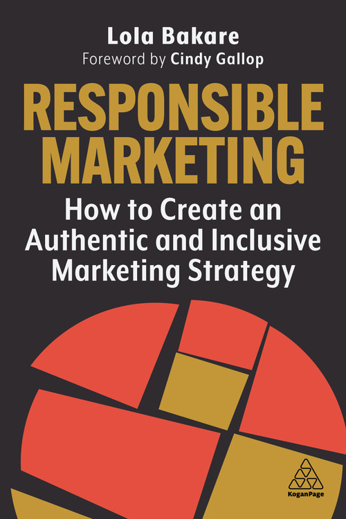 Responsible Marketing (How to Create an Authentic and Inclusive Marketing Strategy) - 9781398611627 by Lola Bakare, 9781398611627