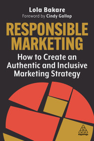 Responsible Marketing (How to Create an Authentic and Inclusive Marketing Strategy) - 9781398611627 by Lola Bakare, 9781398611627