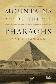 Mountains of the Pharaohs (The Untold Story of the Pyramid Builders) by Zahi Hawass, 9781649033987
