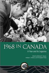 1968 in Canada (A Year and Its Legacies) - 9780776636603 by Michael K. Hawes, Andrew C. Holman, Christopher Kirkey, 9780776636603