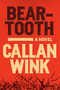 Beartooth (A Novel) by Callan Wink, 9781954118027