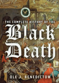 The Complete History of the Black Death by Ole J Benedictow, 9781837652099